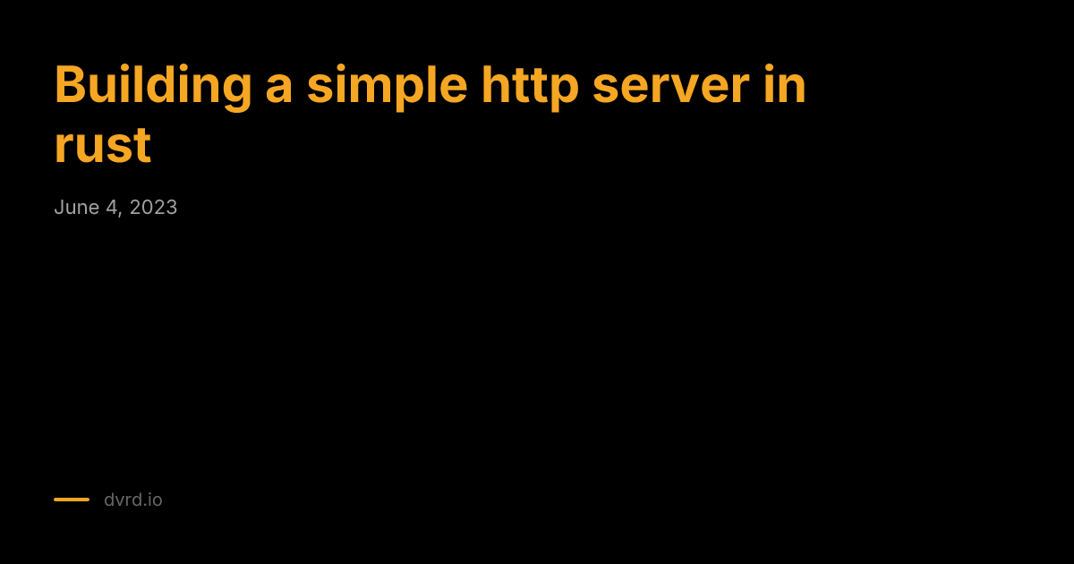 Building a simple http server in rust - dvrd