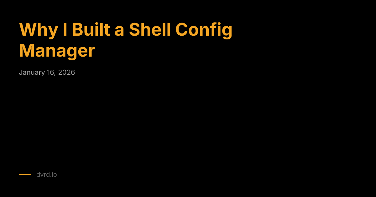 Why I Built a Shell Config Manager - dvrd